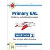 New Primary EAL: English for Ages 6-11 - Workbook 2 (New to English & Early Acquisition)