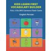 Kids Learn First Vocabulary Builder FULL COLORS Cartoons Flash Cards English Persian: Easy Babies Basic frequency sight words dictionary COLORFUL pict (Learn and Play Education)(Brožovaná)
