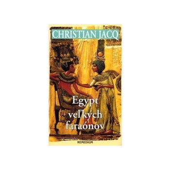 Egypt veľkých faraónov - Christian Jacq