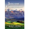 Into the Carpathians: A Journey Through the Heart and History of East Central Europe (Part 2: The Western Mountains) (Sparks Alan E.)
