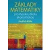 Základy matematiky pro Vysokou školu ekonomickou - Jindřich Klůfa