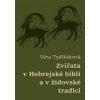 Zvířata v Hebrejské bibli a v židovské tradici - Věra Tydlitátová