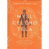 Verny Thomas R.: Mysl celého těla -blíže k tajemství buněčné paměti (kniha kombinující nové objevy z fyziologie, genetiky a kvantové fyziky dovozuje,že mysl není pouze v mozku, ale díky buněčné paměti