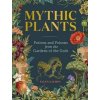 Mythic Plants - Ellen Zachos, Workman Publishing
