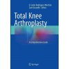 Total Knee Arthroplasty (E. Carlos Rodriguez-Merchan,Sam Oussedik)(Brožovaná)