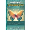 AVOIDANT ATTACHMENT STYLE WORKBOOK (Pevná)