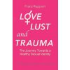 Love Lust and Trauma (Franz Ruppert)(Brožovaná)