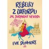 Rebelky z Oxfordu - Jak svrhnout vévodu - Evie Dunmore