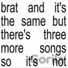 Charli Xcx: BRAT and It's the Same But There's Three More Songs So It's Not (Deluxe Edition) LP - Charli Xcx