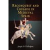 Reconquest and Crusade in Medieval Spain