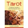 Tarot: A Beginners Guide to Understanding the Tarot (Lingard Lauren)