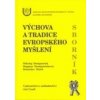 Výchova a tradice evropského myšlení - Stanislav Stark, Nikolaj Demjančuk, Dagmar Demjančuková
