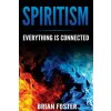 Spiritism - Everything is Connected (Brian Foster)(Brožovaná)