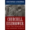 Churchill, Eisenhower, and the Making of the Modern World (Christopher Catherwood)(Pevná)