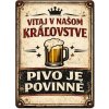 Ceduľa Vitaj v našom kráľovstve Pivo je povinné 30cm x 20cm Plechová tabuľa