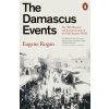 The Damascus Events - Eugene Rogan