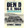 Den D 6. 6. 1944 – Vrcholná bitva druhé světové války - Stephen E. Ambrose