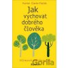 Jak vychovat dobrého člověka - Hunter Clarke Fields