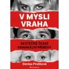 V mysli vraha Skutečné české kriminální příběhy - Prošková Denisa