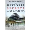 La Historia Secreta De Madrid