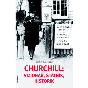 Churchill: vizionář, státník, historik - John Lukacs