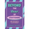 Beyond the Fear of Stuttering (Mary Wood)(Brožovaná)