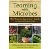 Teaming with Microbes: The Organic Gardeners Guide to the Soil Food Web (Lowenfels Jeff)