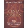 Marciniak Barbara: Cesta posílení -Plejádská moudrost pro svět chaosu (Volby, jež v dnešní urychlující se době učiníte, určí směr vaší zkušenosti mnohem souhrnnějším způsobem, než si představujete. (