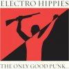 Electro Hippies - Only Good Punk... is a Dead One [CD]