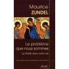 Le problème que nous sommes (ZUNDEL MAURICE)(Brožovaná)