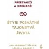 Štyri posvätné tajomstvá života - Ako dosiahnuť šťastie, lásku a blahobyt - Preethadži a Krišnadži