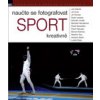 Naučte se fotografovat sport kreativně - Jiří Koliš a kol.