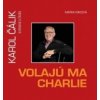 Volajú ma Charlie - Karol Čálik úsmevne o živote - Mária Miková