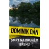 Smrt na druhém břehu - Dominik Dán