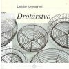 Drotárstvo - Jurovaty Ladislav