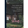 The African Nations and World Solidarity (Mamadou Dia)(Brožovaná)
