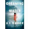 Dreaming of Water - A. J. Banner