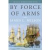 By Force of Arms - James L. Nelson