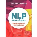 NLP pro každého - Richard Bandler, Alessio Roberti, Owen Fitzpatrick