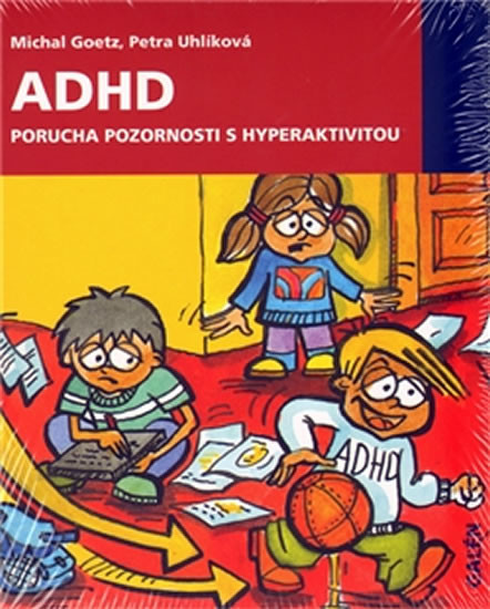 ADHD. Porucha pozornosti s hyperaktivitou - Uhlíková Petra Goetz Michal