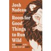 Room for Good Things to Run Wild
