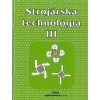 Strojárska technológia III.