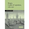 Bruges, Cradle of Capitalism, 1280-1390 (James M. Murray)(Brožovaná)
