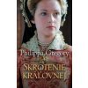 Skrotenie kráľovnej - Philippa Gregory