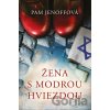 Žena s modrou hviezdou - Pam Jenoff