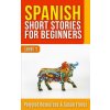 Spanish Short Stories for Beginners: Level 1 - Audio and English Translation Available (Alice Flores)(Brožovaná)