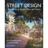 Street Design: The Secret to Great Cities and Town s, Second Edition