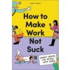 How to Make Work Not Suck