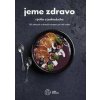 Jeme zdravo - rýchlo a jednoducho - Kolektív autorov