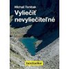 Vyliečiť nevyliečiteľné - Tombak Michail
